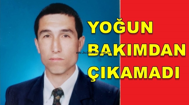 KAYMAKAMLIK ÇALIŞANI YAŞAM MÜCADELESİNİ KAYBETTİ