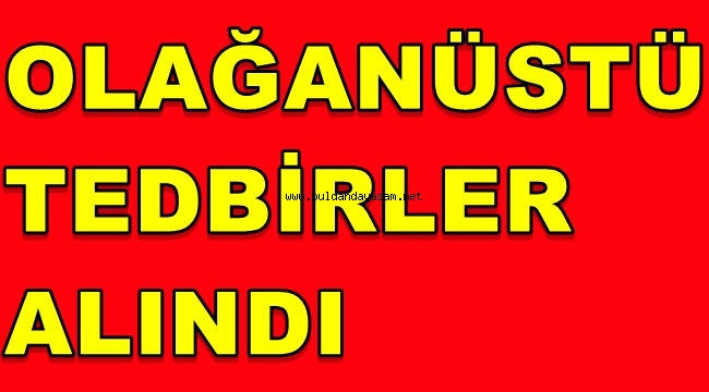 CORANA NEDENİYLE OLAĞANÜSTÜ TEDBİRLER ALINDI