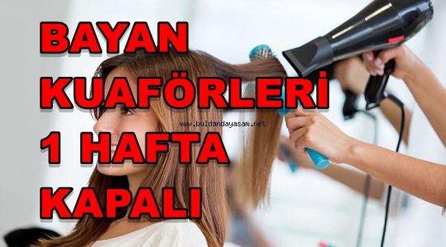 CORONAYA BİR TEDBİR DE BAYAN KUAFÖRLERİNDEN