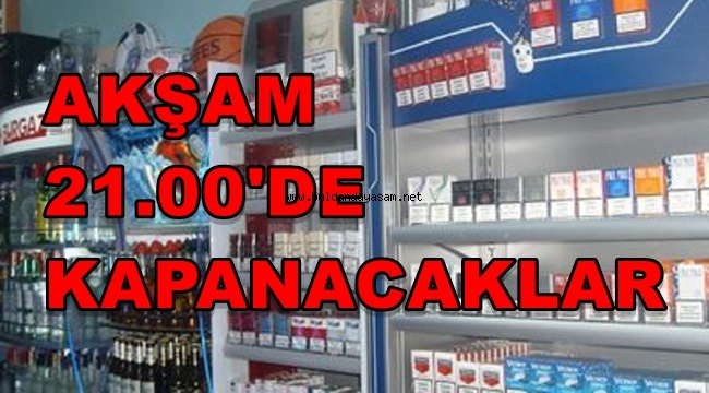 TEKEL BAYİ VE BÜFELERİ AKŞAM 21.00’DE KAPANACAK