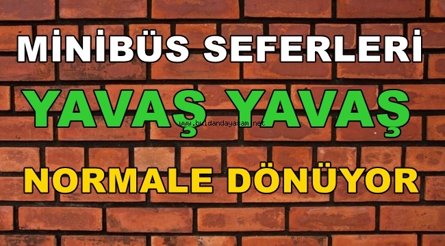 MİNİBÜS SAATLERİ YİNE DEĞİŞTİ