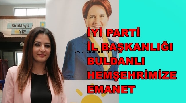 BULDANLI RAZİYE AKIŞIK İYİ PARTİ DENİZLİ İL BAŞKANI SEÇİLDİ