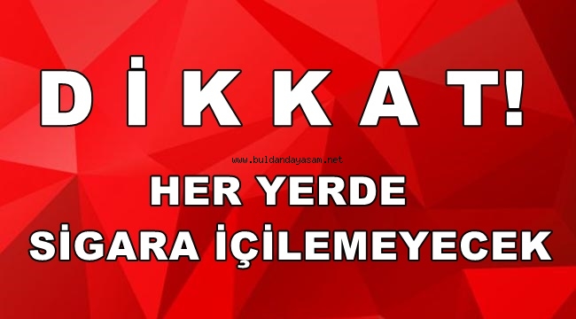 PEK ÇOK AÇIK ALANDA SİGARA İÇİLMESİ YASAKLANDI