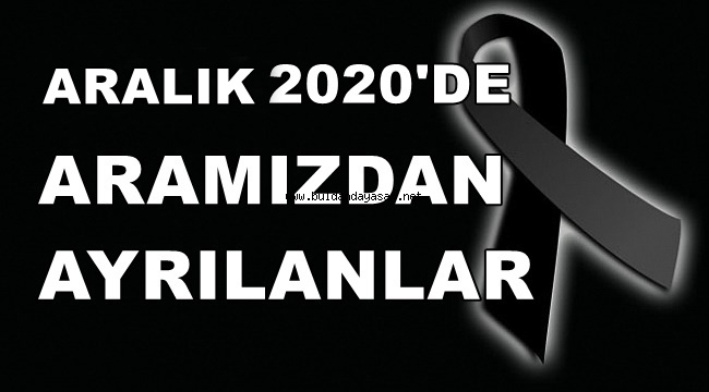 ARALIK 2020'DE ARAMIZDAN AYRILANLAR.
