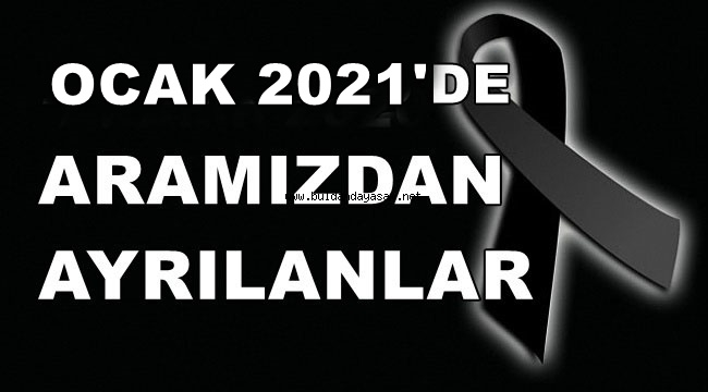 OCAK 2021'DE ARAMIZDAN AYRILANLAR.