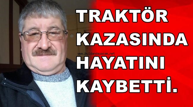 TRAKTÖR KAZASI CAN ALDI