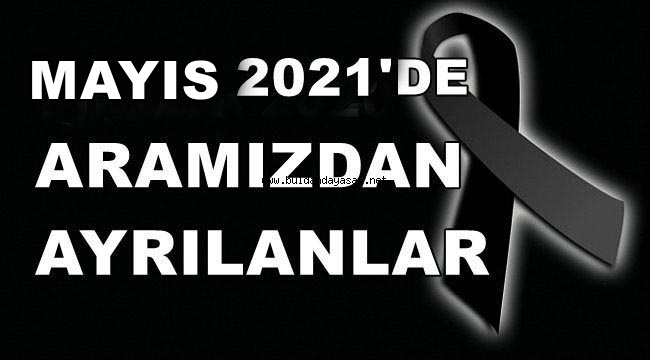 MAYIS 2021’DE ARAMIZDAN AYRILANLAR.
