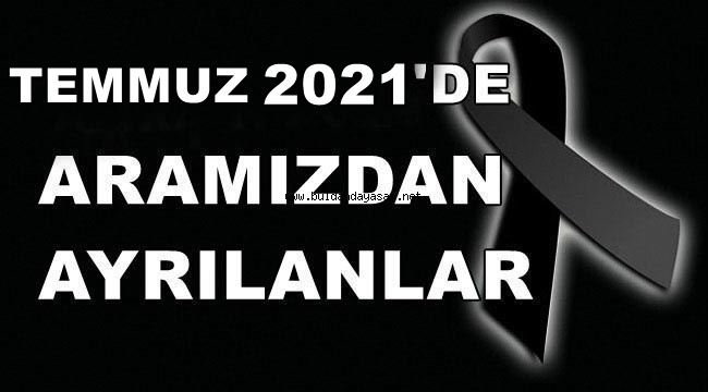 TEMMUZ 2021'DE ARAMIZDAN AYRILANLAR