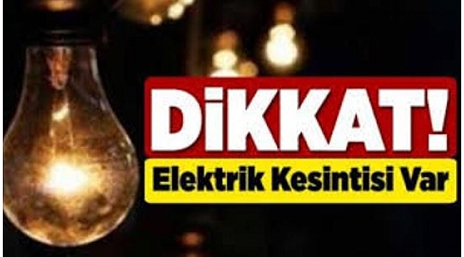 DİKKAT! ELEKTRİK KESİNTİSİ