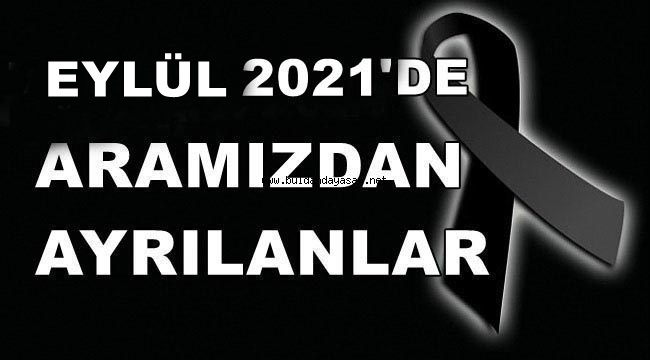 EYLÜL 2021'DE ARAMIZDAN AYRILANLAR.