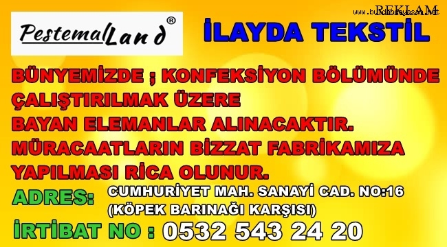 PEŞTEMALLAND - İLAYDA TEKSTİL ELEMAN ARIYOR