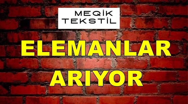 MEQİK TEKSTİL ELEMANLAR ARIYOR