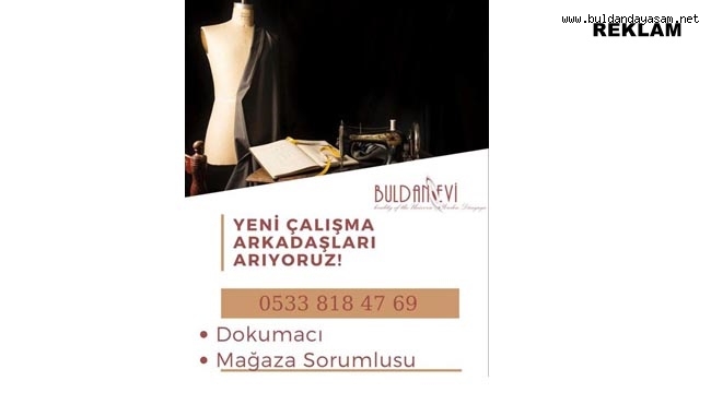 BULDANEVİ DOKUMACI VE MAĞAZA SORUMLUSU ARIYOR