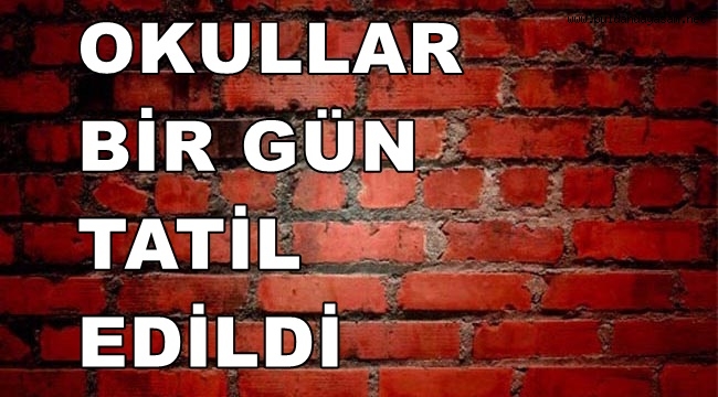 OKULLAR 1 GÜN TATİL
