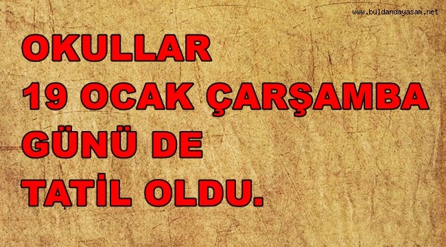OKULLARIN TATİLİ BİR GÜN DAHA UZADI