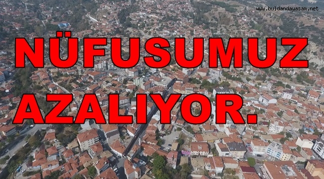 BULDAN'IN NÜFUSUNDA BÜYÜK DÜŞÜŞ VAR