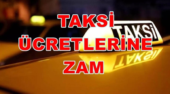TAKSİLER ZAMLANDI