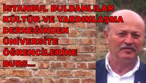 İSTANBUL BULDANLILAR KÜLTÜR VE YARDIMLAŞMA DERNEĞİ BURS DUYURUSU