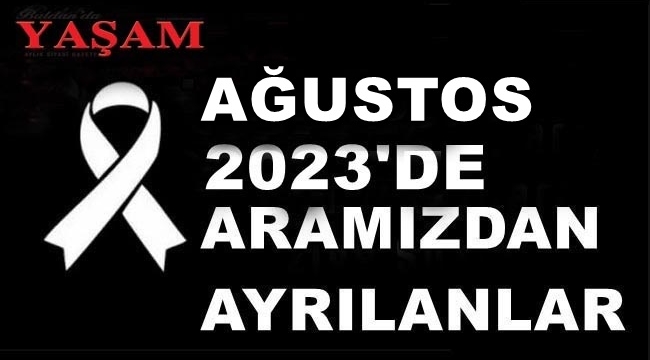 AĞUSTOS 2023'DE KAYBETTİLERİMİZ