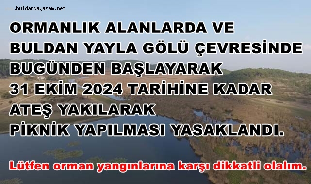 YAYLA GÖLÜ ETRAFI DA DAHİL ATEŞLİ PİKNİK YASAKLANDI