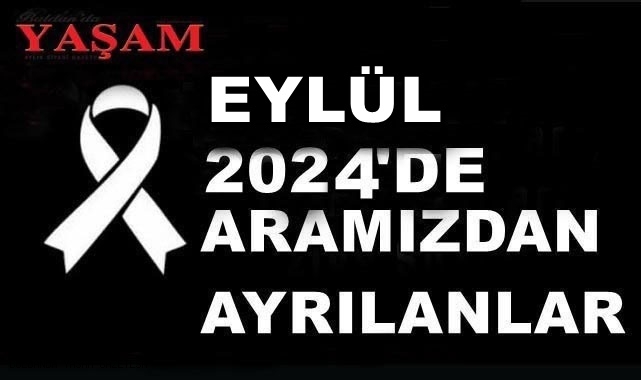 EYLÜL 2024'DE KAYBETTİLERİMİZ
