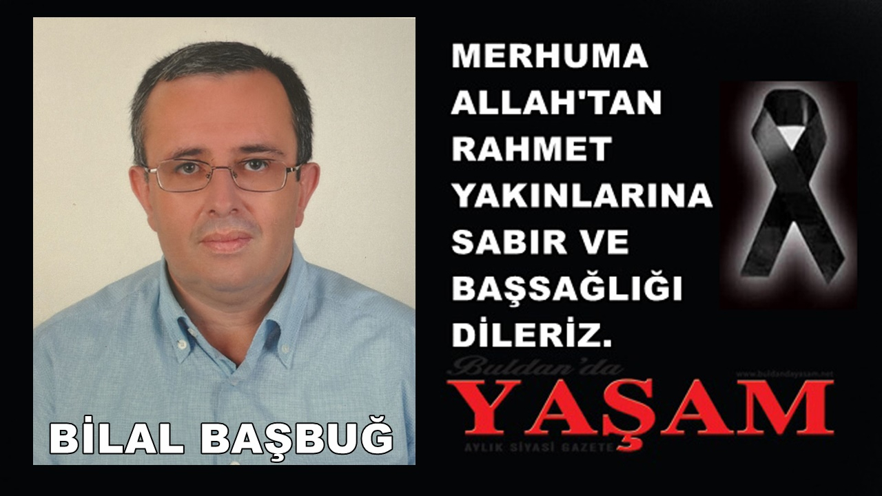 16 HAZİRAN 2025 – BİLAL BAŞBUĞ