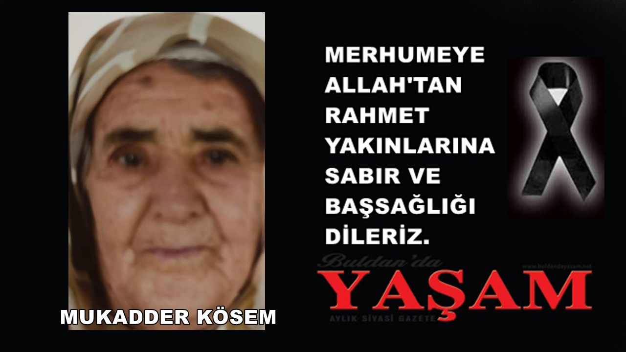 21 HAZİRAN 2025 – MUKADDER KÖSEM