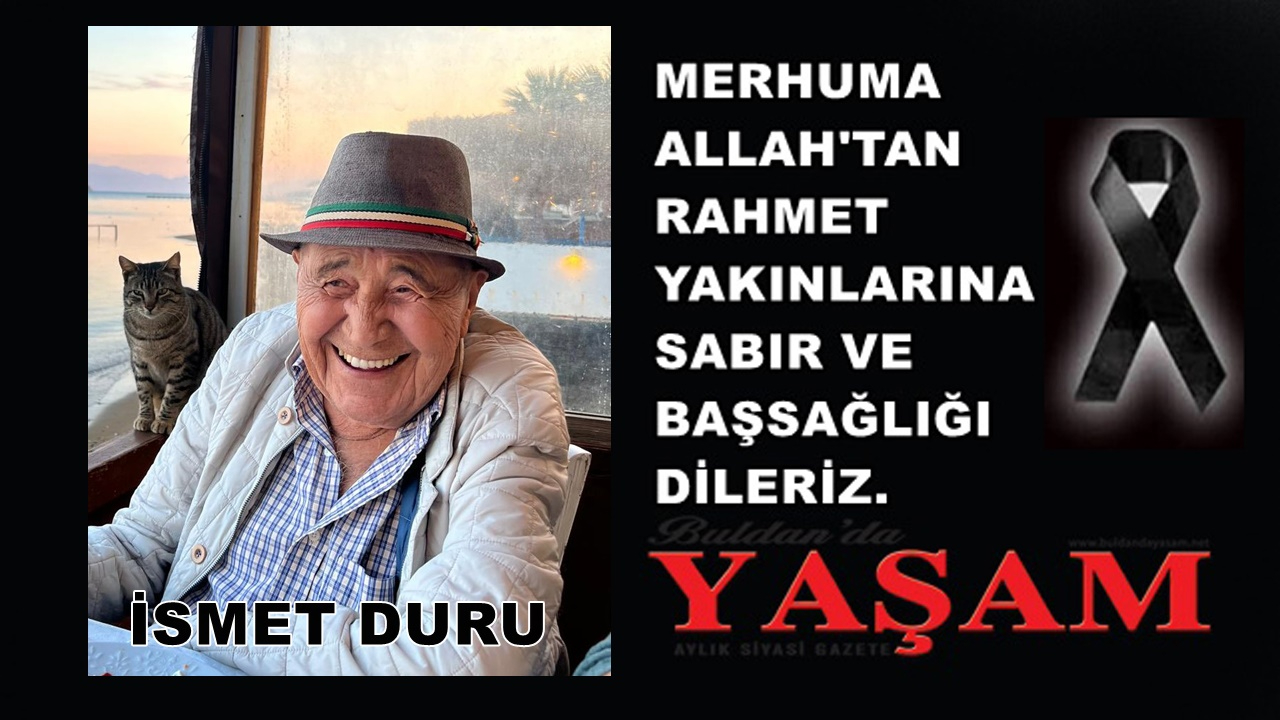 4 TEMMUZ 2025 – İSMET DURU