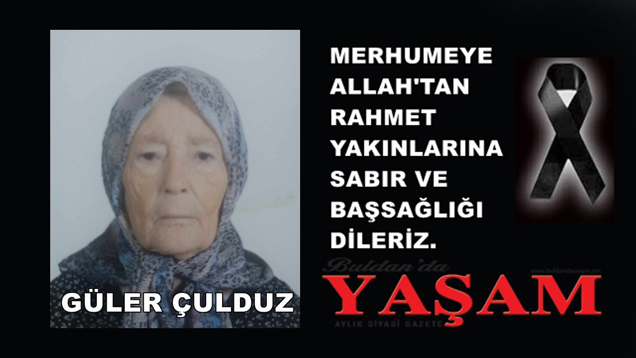 7 TEMMUZ 2025 – GÜLER ÇULDUZ