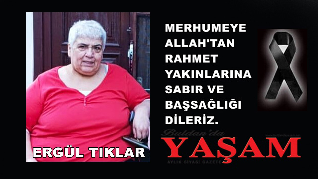 19 TEMMUZ 2025 – ERGÜL TIKLAR