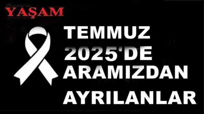 TEMMUZ 2025’DE KAYBETTİKLERİMİZ