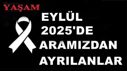 EYLÜL 2025’DE KAYBETTİKLERİMİZ