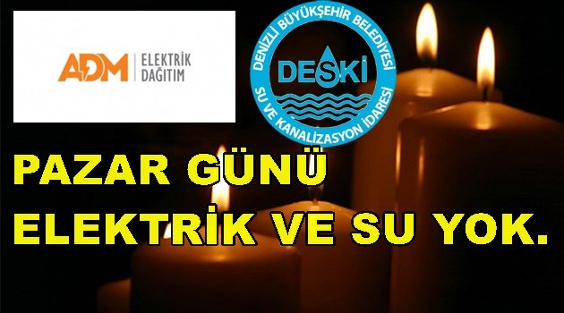 3 NİSAN PAZAR GÜNÜ ELEKTRİKSİZ VE SUSUZ KALACAĞIZ.