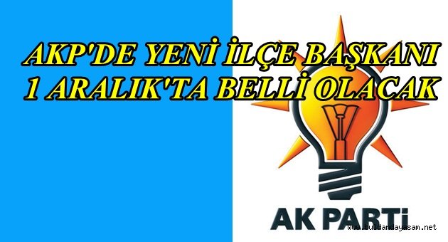 AKP İLÇE KONGRESİ 1 ARALIK’TA YAPILACAK