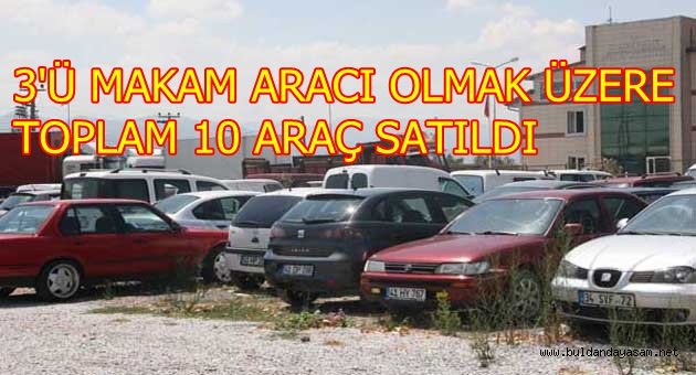 ARAÇLARIN SATIŞINDAN 100.240 TL GELİR