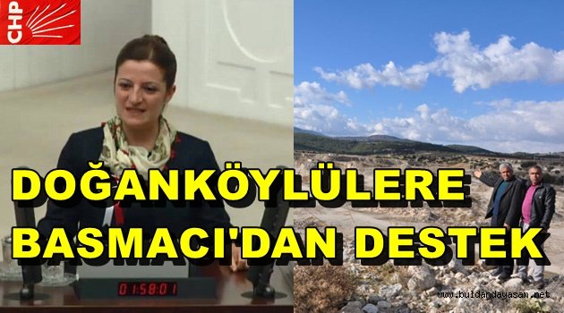 BASMACI: “DOĞANKÖYLÜLERİN YANINDAYIM.”