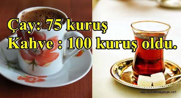 ÇAY VE KAHVEYE ZAM GELDİ