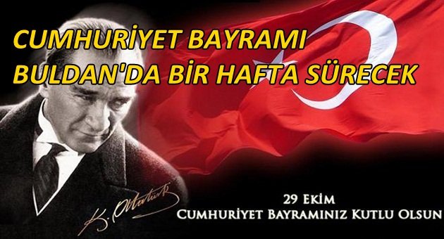 CUMHURİYETİN 91. YILI BULDAN’DA BİR HAFTA BOYUNCA KUTLANACAK