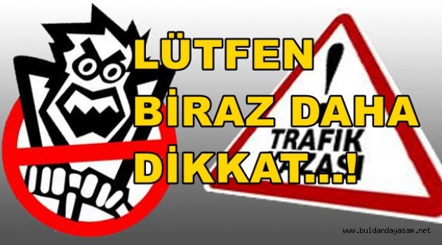 DENİZLİ’DE TRAFİK KAZALARINDA 60 KİŞİ HAYATINI KAYBETTİ