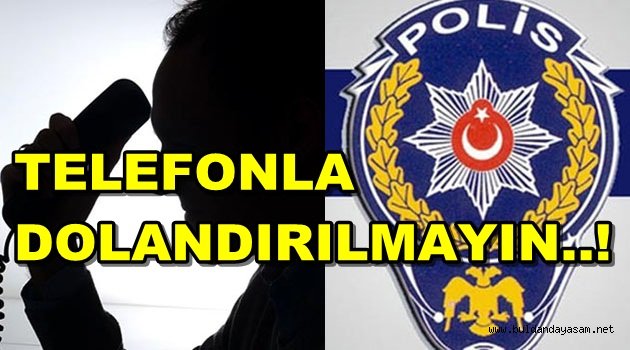DOLANDIRICILARA DİKKAT…!