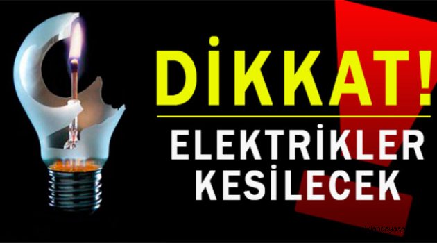 ELEKTRİKLER KESİLECEK