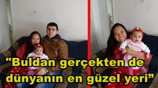 GELİNİMİZ BULDAN’I ÇOK SEVDİ