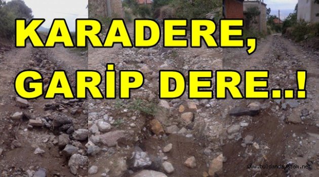 KARADERE YOLLARI GEÇİT VERMİYOR.