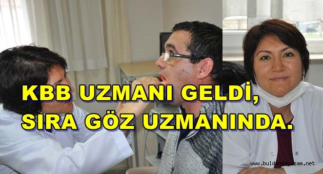 KULAK BURUN BOĞAZ DOKTORU GÖREVE BAŞLADI