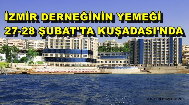 KUŞADASI BULDANLILARI AĞIRLAYACAK.