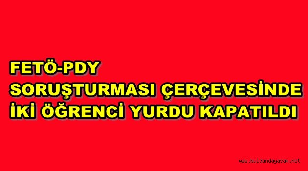 MERKEZEFENDİ VE BİLGE KIZ YURDU KAPATILDI.