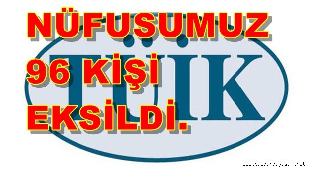 NÜFUSUMUZ AZALIYOR.