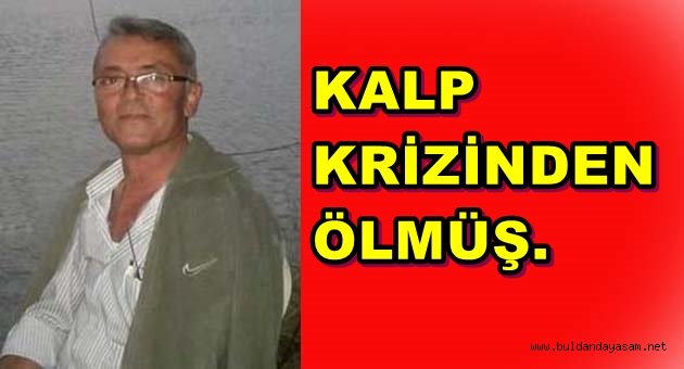 ÖLÜM SEBEBİ BELLİ OLDU: KALP KRİZİ
