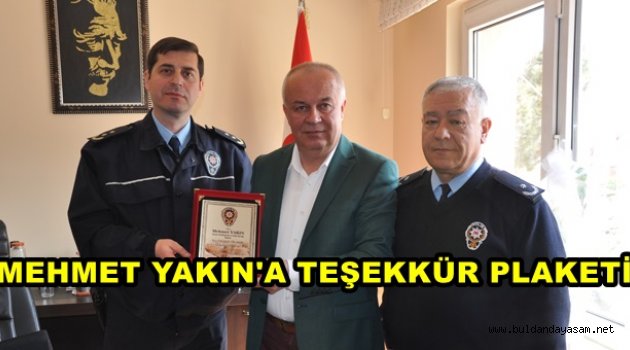 POLİSTEN MEHMET YAKIN’A PLAKET