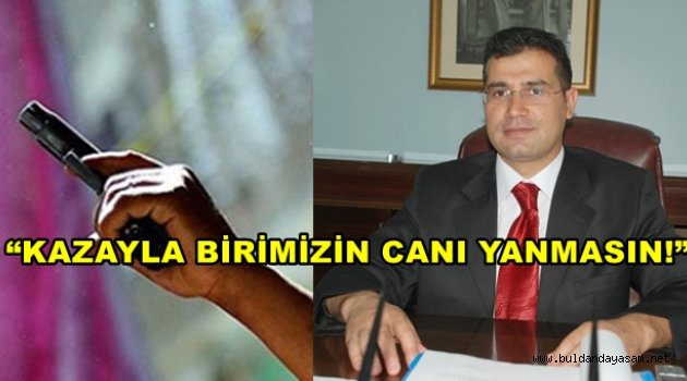 SİLAH ATILMASINI ÖNLEMEK İÇİN DÜĞÜNLER DAHA SIKI DENETLENECEK.